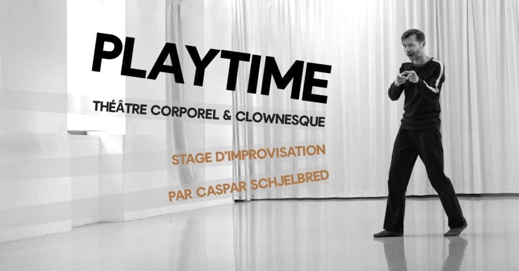PLAYTIME - Théâtre corporel et clownesque - Stage d'improvisation par Caspar Schjelbred